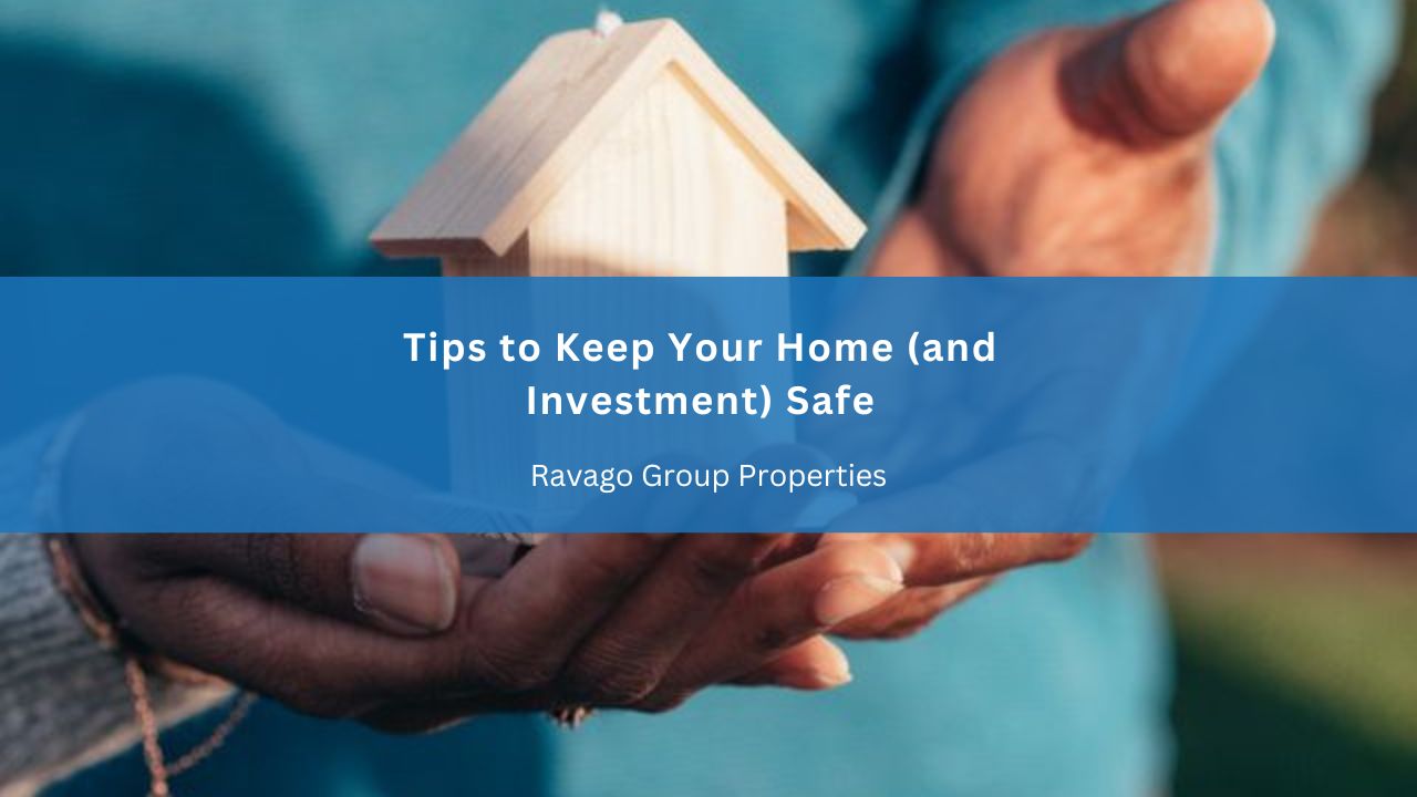 Tips to Keep Your Home (and Investment) Safe